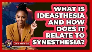 What Is Ideasthesia And How Does It Relate To Synesthesia? - Did Ya Know This