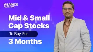 Mid & Small Cap Stocks to Buy for 3 Months | Complete Guide for Investors on Samco Trading App