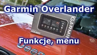 Garmin Overlander - przegląd funkcji, menu