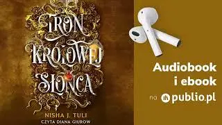 Tron kr&oacute;lowej słońca. Nisha J. Tuli. Audiobook PL [Fantastyka]