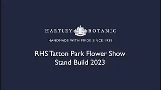 Hartley Botanic's RHS Tatton Park Flower Show 2023 Stand Build