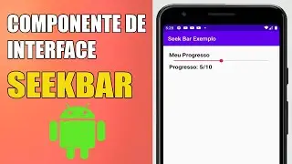 ANDROID STUDIO - COMPONENTE DE INTERFACE (SEEKBAR)