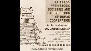 Stateless Prehistoric Societies and the Evolution of Human Cooperation w/ Dr. Charles Stanish