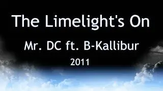 The Limelight's On - Mr. DC ft. B-Kallibur