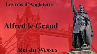 Rois d'Angleterre : Alfred le Grand (4-43)