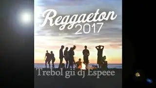 set de reggaeton 2017 Trebol gii dj Espe