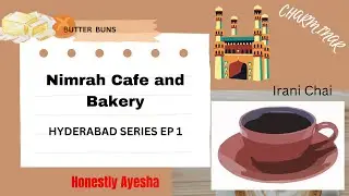 Hyderabad Series 2022 Ep1 Nimrah Cafe and Bakery # Best Butter Bun