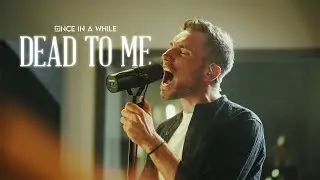 Once In A While - Dead To Me  (Official Studio Video)
