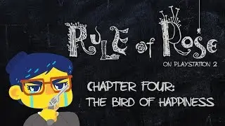 Rule of Rose &ndash; Chapter 4: The Bird of Happiness (Walkthrough + Lore Analysis)