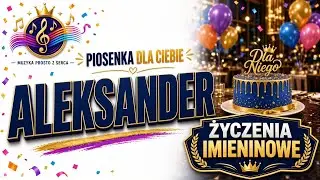 Piosenka dla Aleksandra na imieniny 🎙️ Piękne życzenia imieninowe | Sto lat, Aleksander!