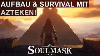 Azteken Aufbau & Survival Spiel! | Soulmask