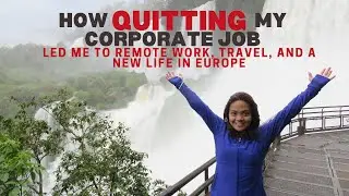 How Quitting My Corporate Job Led Me to Remote Work, Travel, and a New Life in Europe