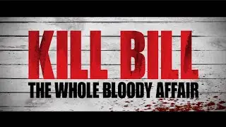 KILL BILL The Whole Bloody Affair trailer