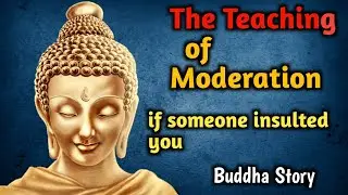 The Teaching of Moderation ll If Someone insulted you ll llGautam Buddha Story ll Story World ll