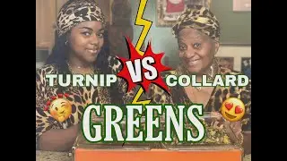 TURNIP GREENS VS COLLARD GREENS!!!