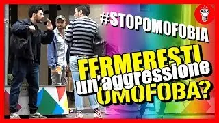 Fermeresti un'aggressione Omofoba? - [Esperimento Sociale] - theShow #StopOmofobia