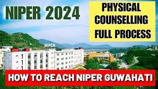 NIPER Physical Counselling Full Process | How to reach NIPER Guwahati | NIPER Counselling 2024