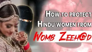 How to protect Hindu women from Womb Zeeh@d