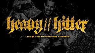 HEAVY//HITTER LIVE SESSION (DEATHCORE AWARDS)