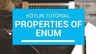 Kotlin Tutorial - Chapter(65): Properties of enum