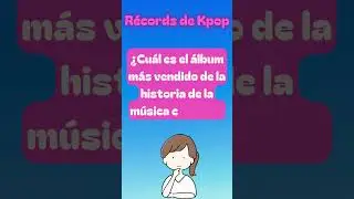 R&eacute;cords de Kpop #kpopchallenge #kpoptrivia