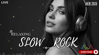Best Relaxing Slow Rock | Music to Calm the Mind and Ease the Heart