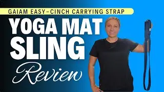 Gaiam Easy-Cinch Yoga Mat Sling Adjustable Strap Review