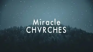 CHVRCHES - Miracle (Lyric Video)