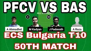 PFCV vs BAS DREAM11 || PFCV vs BAS DREAM11 Prediction || PFCV VS BAS 50TH ECS BULGARIA T10 MATCH