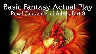 Часть 3 BFRPG Actual Play: Королевские катакомбы Адриха