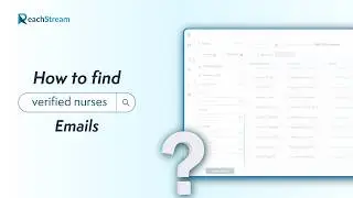 How to find verified nurses using ReachStream in under 3 minutes