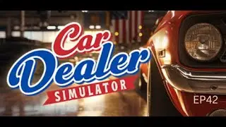 Lets Play Car Dealer Simulator EP 42