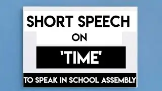 Short speech on 'Time' to speak in school morning assembly