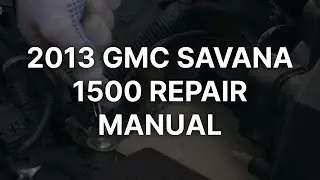 2013 GMC Savana 1500 Repair Manual