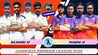 🔴LIVE ELIMINATOR II BAJRANGI XI Vs PUSPA XI IIJHINKIRIA PREMIER LEAGUE 2026 IIJPLSEASON4 IIJHINKIRIA