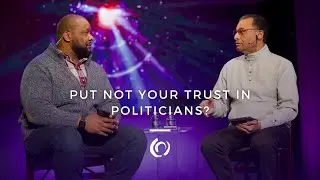 A.R. & Jamaal Bernard | “Put Not Your Trust In Politicians?” | Christian Cultural Center