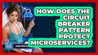How Does The Circuit Breaker Pattern Protect Microservices? - Cloud Stack Studio