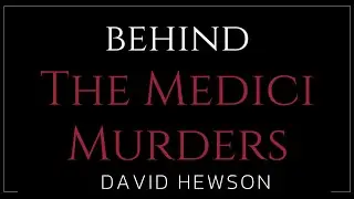 Behind The Medici Murders