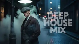 Peaky Blinders Style &bull; Cinematic Deep House Mix Live | Dark Lounge Vibes