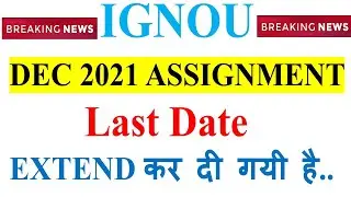 [Breaking News] IGNOU DEC 2021 Assignment Submission Last Date Extended For All Course & Program