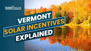 Vermont's Solar Incentives Explained