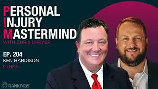 Personal Injury Mastermind-204. Ken Hardison, PILMMA