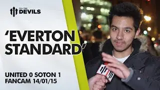 'Everton Standard' | Manchester United 0 Southampton 1 | FANCAM