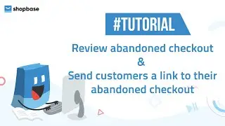 ShopBase | Tutorials - Review abandoned checkout & Send customers a link to their abandoned checkout