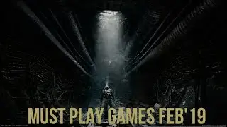 Top Upcoming Games February 2019 - PS4/XBOX ONE/PC/SWITCH