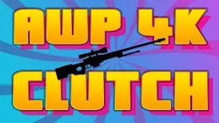 AWP 4k Clutch - CSGO