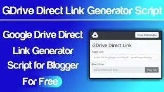 Create Google Drive Direct Download Link Generator Tool in Blogger | GDrive Script for Blogger