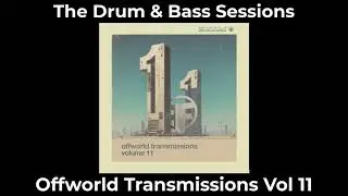 The Drum & Bass Sessions present Offworld Transmissions Vol 11 Continuous Mix