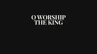 O Worship the King | Contemporary Worship Hymn
