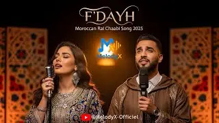 F'DAYH 🎶🔥 | Moroccan Rai Chaabi Song 2025 | 🎵 Social Reality & Truth | MelodyX-Officiel
